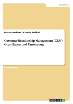 Paperback Customer Relationship Management (CRM): Grundlagen und Umsetzung [German] Book