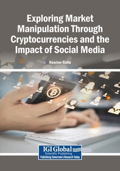 Paperback Exploring Market Manipulation Through Cryptocurrencies and the Impact of Social Media Book