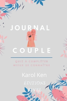 Journal de couple Mieux se connaître: Carnet à compléter? Apprendre à mieux connaître celui /celle avec qui on souhaite passer une vie de couple ... célibataires mariés amoureux