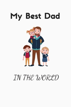 My Best Dad In The World : Letter to my Father-Writing Journal-Gift for father: Lined Notebook / Journal Gift, 120 Pages, 6x9, Soft Cover, Matte Finish