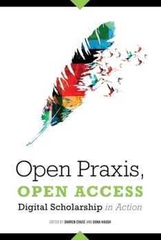 Paperback Open Praxis, Open Access: Digital Scholarship in Action Book