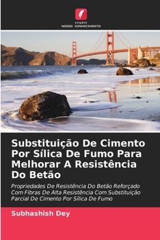 Paperback Substituição De Cimento Por Sílica De Fumo Para Melhorar A Resistência Do Betão [Portuguese] Book