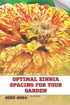 Paperback Optimal Zinnia Spacing for Your Garden: Become flowers expert Book