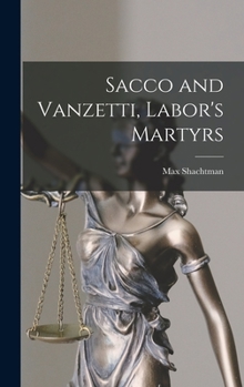 Hardcover Sacco and Vanzetti, Labor's Martyrs Book