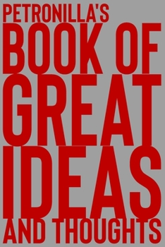 Paperback Petronilla's Book of Great Ideas and Thoughts: 150 Page Dotted Grid and individually numbered page Notebook with Colour Softcover design. Book format: Book
