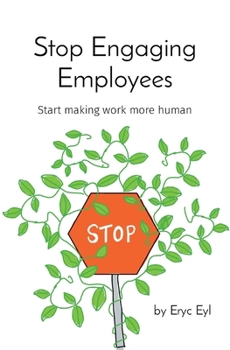 Paperback Stop Engaging Employees: Start making work more human Book