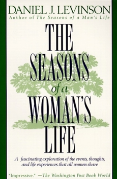 Paperback The Seasons of a Woman's Life: A Fascinating Exploration of the Events, Thoughts, and Life Experiences That All Women Share Book