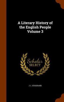 A Literary History of the English People Volume 3