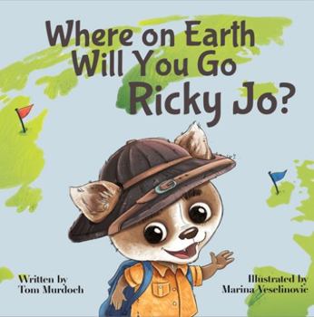 Paperback Where in the World Will You Go Ricky Jo?: Little Pup Explores the Great Big World Book