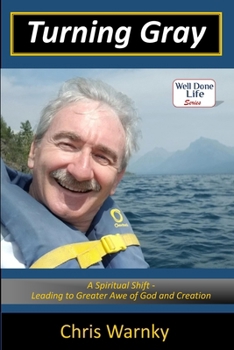 Turning Gray: A Spiritual Shift, Leading to Greater Awe of God and Creation