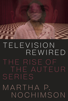 Hardcover Television Rewired: The Rise of the Auteur Series Book
