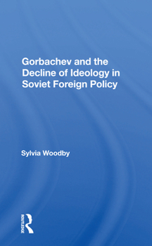 Paperback Gorbachev and the Decline of Ideology in Soviet Foreign Policy Book