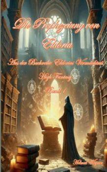 Paperback Die Prophezeiung von Eldoria: Band1 [German] Book
