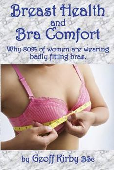 Paperback Breast Health and Bra Comfort: Over 80% of women wear badly fitting bras which cause discomfort and may cause serious health issues. A guide to avoid Book