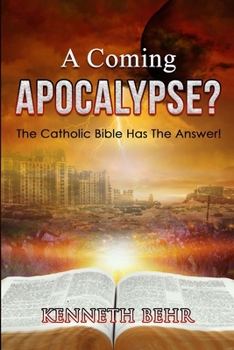 Paperback A Coming Apocalypse?: The Catholic Bible Has the Answer! Book