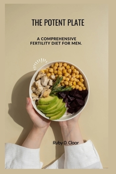 Paperback The Potent Plate: A Comprehensive Fertility Diet for Men. Book