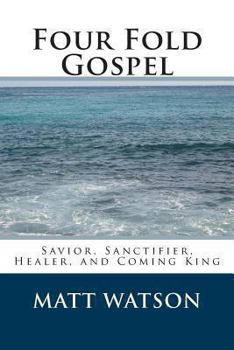 Paperback Four Fold Gospel: Savior, Sanctifier, Healer, and Coming King Book