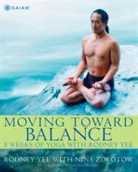 Paperback Moving Toward Balance: 8 Weeks of Yoga with Rodney Yee Book