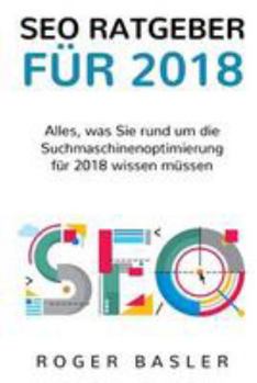 Paperback SEO Guide 2018: Was 2018 alles im Bereich Suchmaschinen beachtet werden muss [German] Book