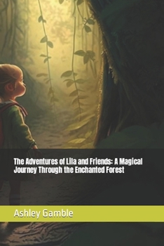 Paperback The Adventures of Lila and Friends: A Magical Journey Through the Enchanted Forest Book