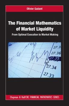 Hardcover The Financial Mathematics of Market Liquidity: From Optimal Execution to Market Making Book