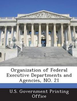 Paperback Organization of Federal Executive Departments and Agencies, No. 21 Book