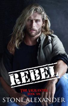 Rebel: The Vigilantes, Book Six - Book #6 of the Vigilantes