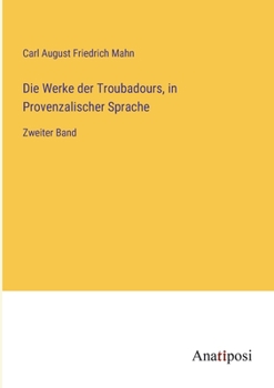 Paperback Die Werke der Troubadours, in Provenzalischer Sprache: Zweiter Band [German] Book