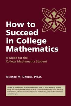Paperback How to Succeed in College Mathematics (A Guide for the College Mathematics Student) Book