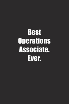 Best Operations Associate. Ever.: Lined notebook