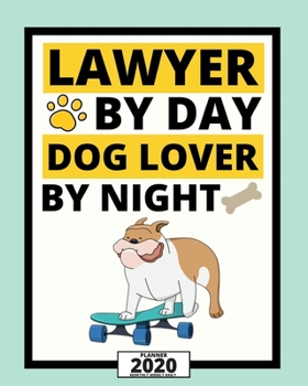 Paperback Lawyer By Day Dog Lover By Night: 2020 Planner For Lawyer, 1-Year Daily, Weekly And Monthly Organizer With Calendar, Lawyers Appreciation Gift (8" x 1 Book