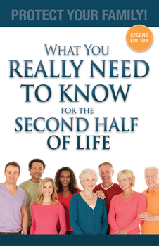 Paperback What You Really Need to Know for the Second Half of Life: Protect Your Family! Book