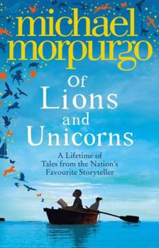 Hardcover Of Lions and Unicorns: A Lifetime of Tales from the Master Storyteller Book