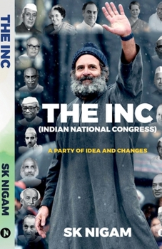 Paperback The Inc (Indian National Congress): A Party of Idea and Changes Book