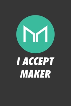 Paperback I Accept Maker Notebook: Lined Journal, 120 Pages, 6 x 9, Affordable Cryptocurrency, Blockchain Crypto Gift Journal Matte Finish Book