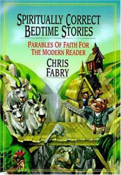 Hardcover Spiritually Correct Bedtime Stories: Parables of Faith for the Modern Reader Book