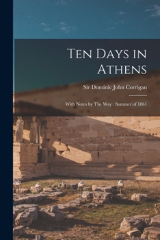 Paperback Ten Days in Athens: With Notes by The Way: Summer of 1861 Book