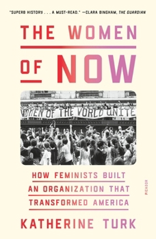 Paperback The Women of Now: How Feminists Built an Organization That Transformed America Book