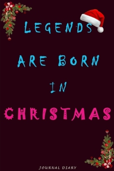 Legends Are Born In Christmas Notebook: Lined Notebook Birthday Or Christmas Gift For Legendary People Born In Christmas 110 Pages Dark Red Version