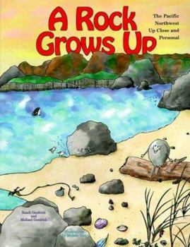 Paperback A Rock Grows Up: The Pacific Northwest Up Close and Personal Book