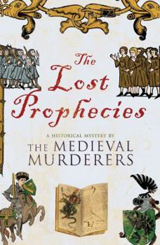 Paperback The Lost Prophecies: A Historical Mystery by the Medieval Murderers Book