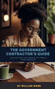 Paperback The Government Contractor's Guide: Navigating the World of Public Procurement Book