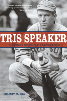 Paperback Tris Speaker: The Rough-And-Tumble Life of a Baseball Legend Book