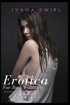 Erotica Short Stories For Bad Women: A Dominance and Submission Romance for Adults