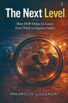 Paperback The Next Level: How HOP Helps Us Learn from Work to Improve Safety Book