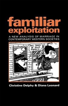 Paperback Familiar Exploitation: A New Analysis of Marriage in Contemporary Western Societies Book