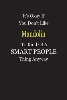 Paperback It's Okay If You Don't Like Mandolin It's Kind Of A Smart People Thing Anyway: Blank Lined Notebook Journal Gift Idea Book