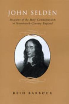 Hardcover John Selden: Measures of the Holy Commonwealth in Seventeenth-Century England Book