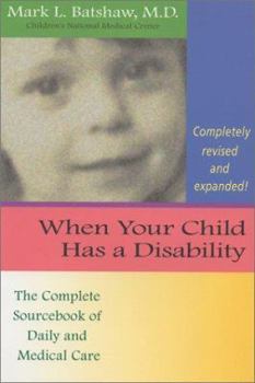 Paperback When Your Child Has a Disability: The Complete Sourcebook of Daily and Medical Care, Revised Edition Book