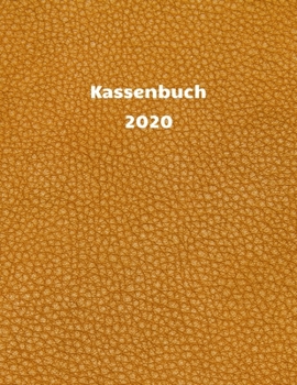 Kassenbuch 2020: �bersichtliches Kassenbuch f�r die Buchhaltung oder als Haushaltsbuch - der �berblick deiner Finanzen - A4 Format mit 370 numerierten Seiten- Finanzplaner f�r deine Einnahmen &Ausgabe